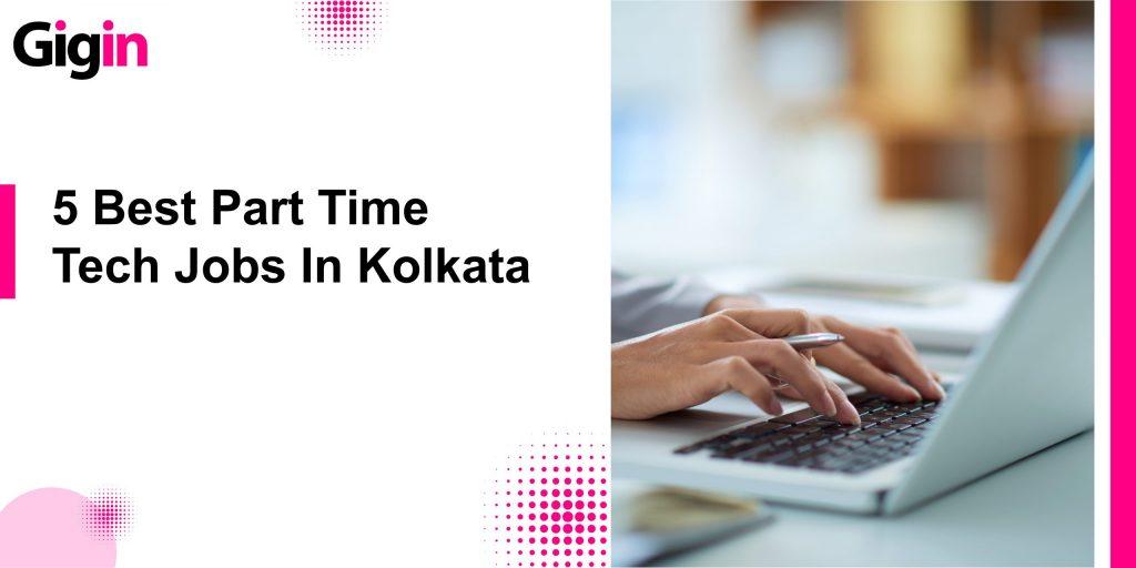 part-time tech jobs in Kolkata