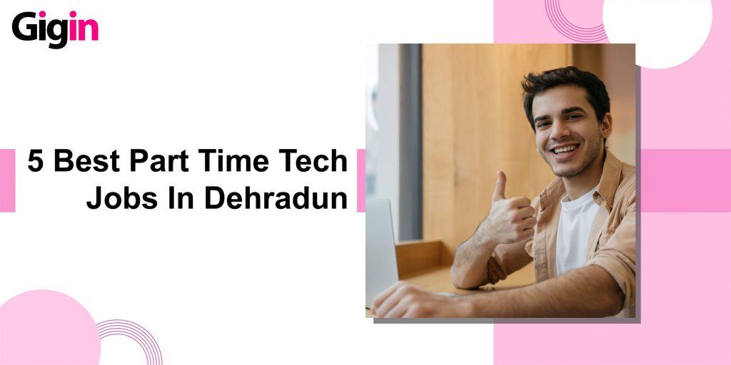 Part time tech jobs in Dehradun