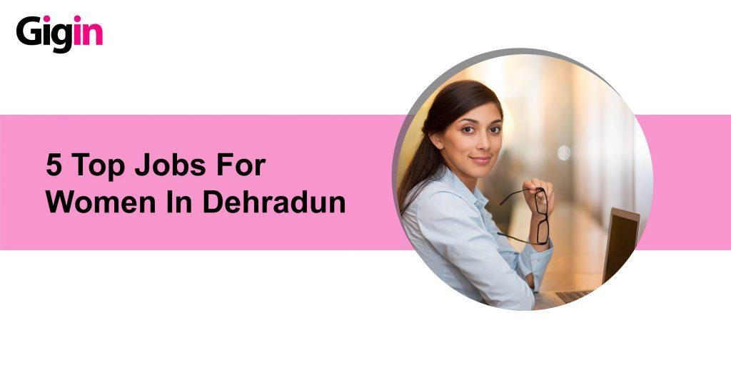 Jobs for Women in Dehradun