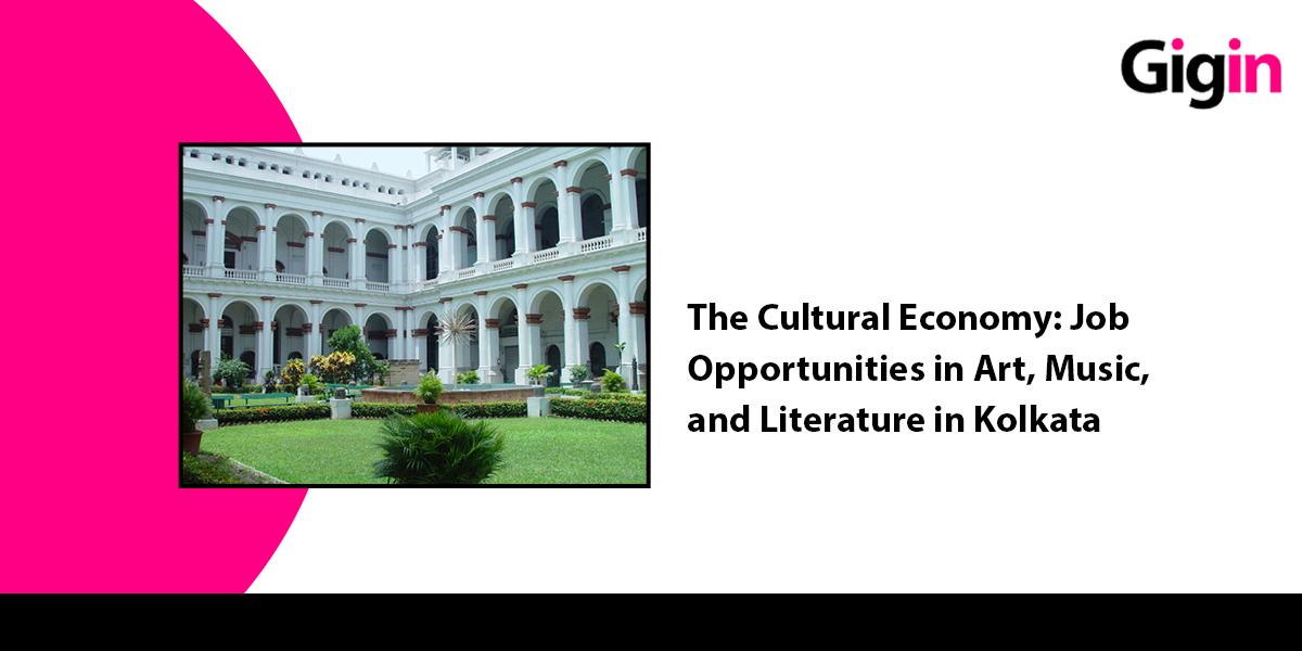 Read more about the article The Cultural Economy: Job Opportunities in Art, Music, and Literature in Kolkata