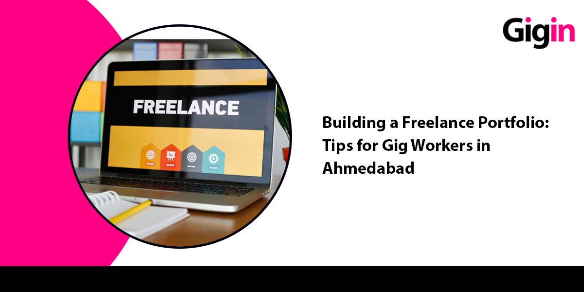 Read more about the article Building a Freelance Portfolio: Tips for Gig Workers in Ahmedabad