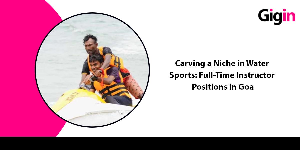 Read more about the article Carving a Niche in Water Sports: Full-Time Instructor Positions in Goa