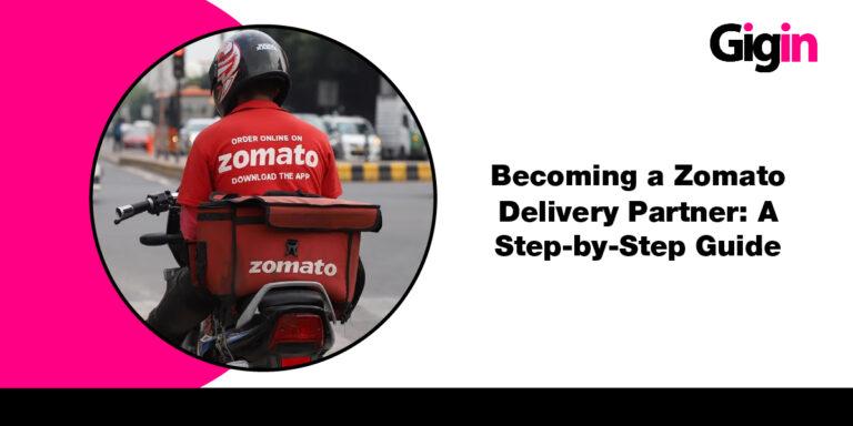 Becoming a Zomato Delivery Partner: A Step-by-Step Guide - GigIn