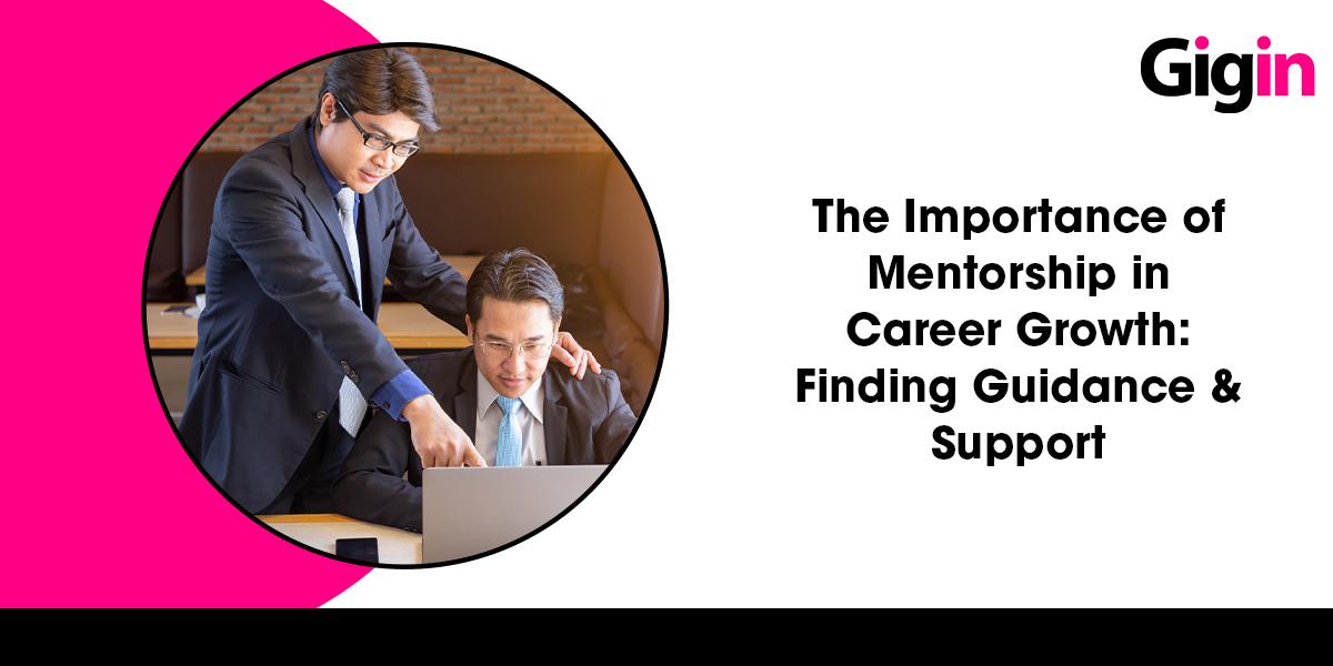 Read more about the article The Importance of Mentorship in Career Growth: Finding Guidance and Support