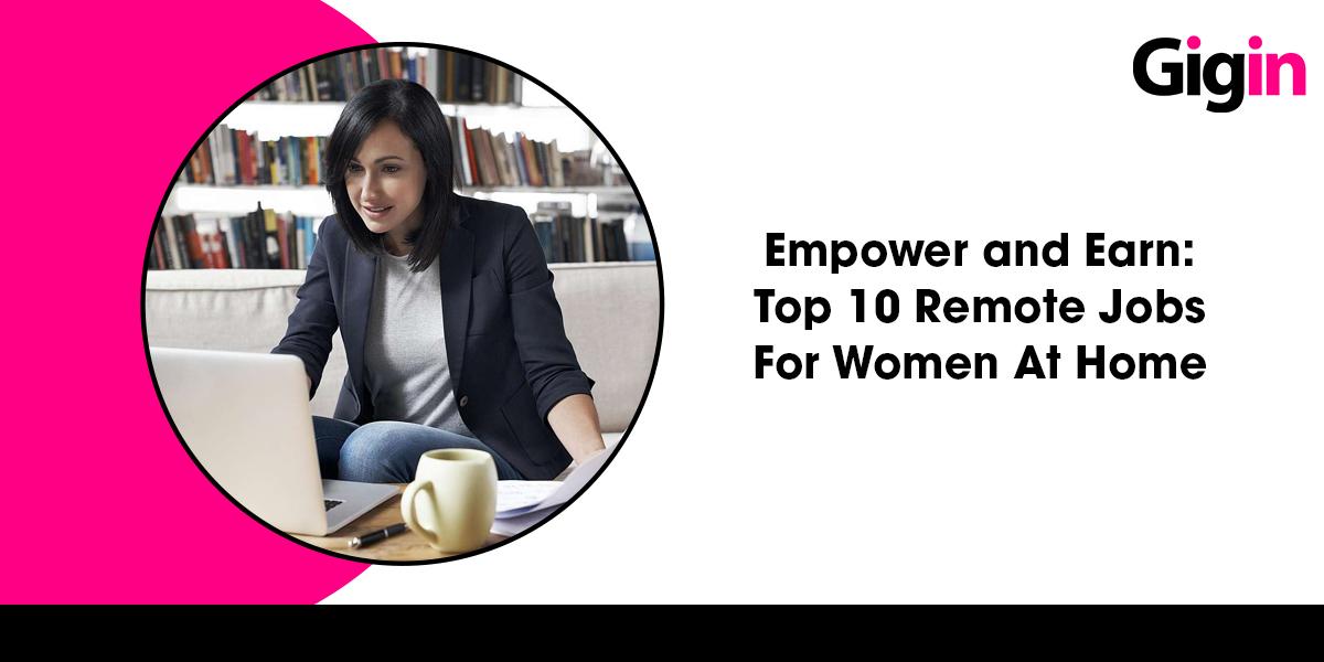 Read more about the article Empower and Earn: Top 10 Remote Jobs for Women at Home