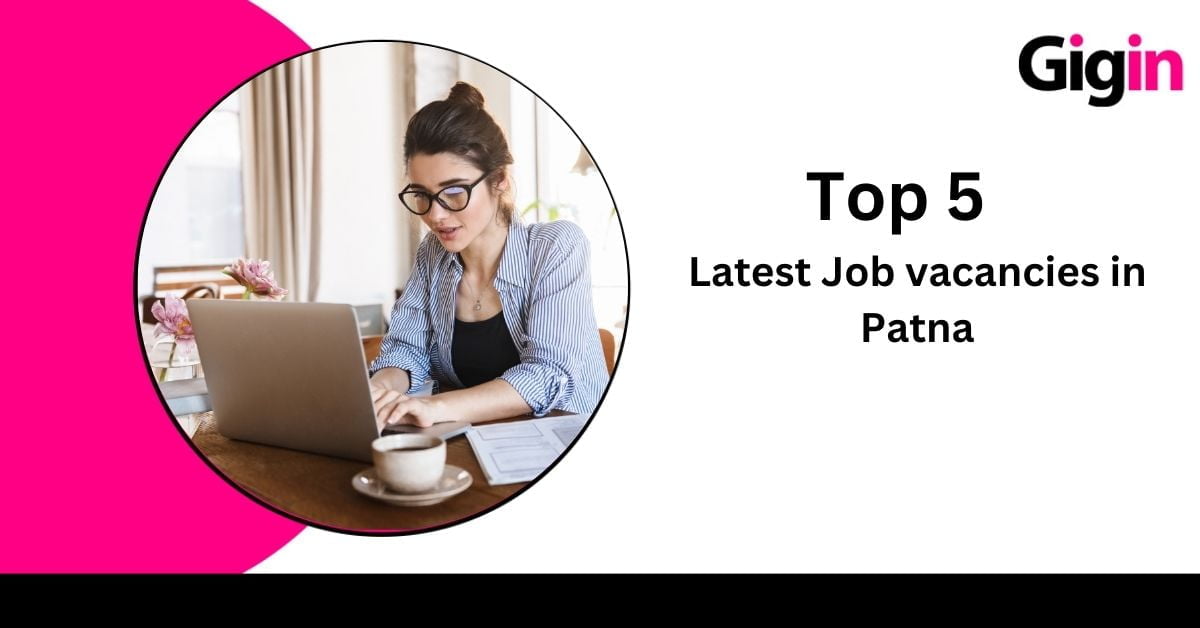 Read more about the article Top 5 Latest Job Vacancies in Patna