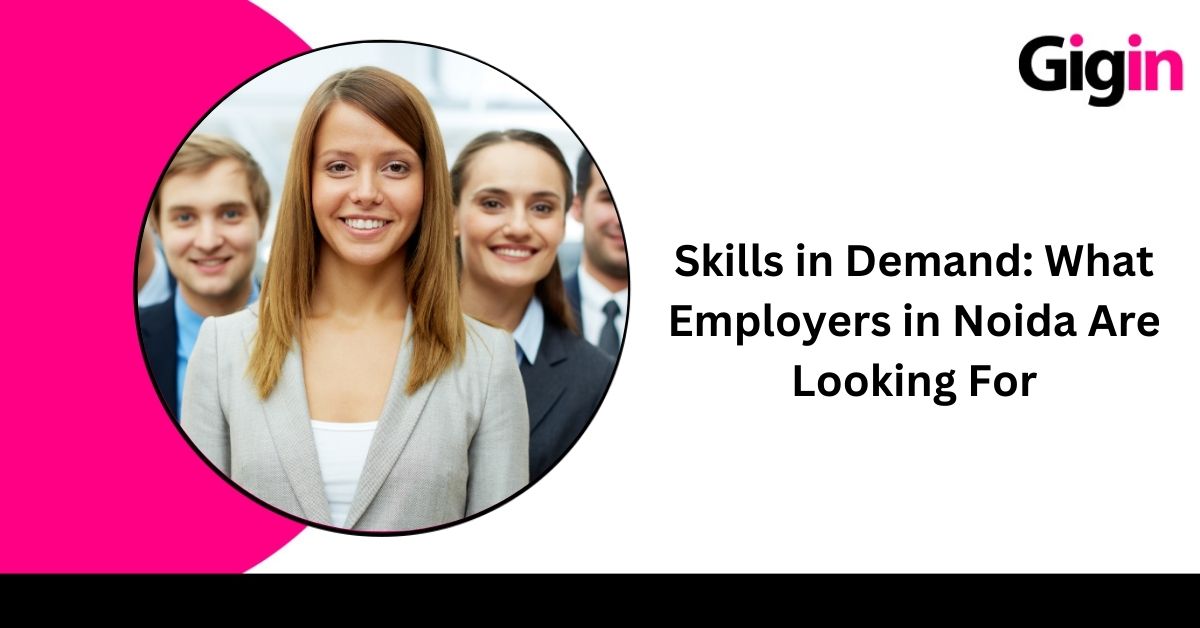 Read more about the article Skills in Demand: What Employers in Noida Are Looking For