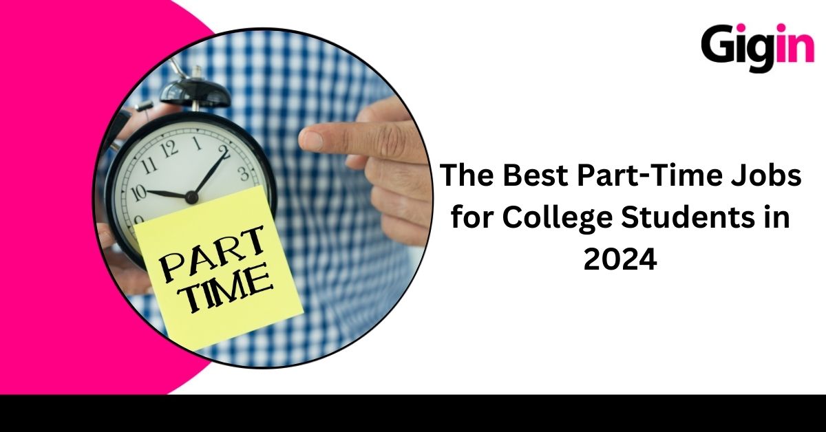 Read more about the article The Best Part-Time Jobs for College Students in 2024