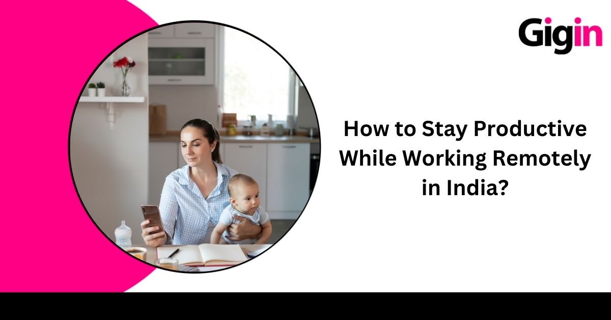 Read more about the article How to Stay Productive While Working Remotely in India?