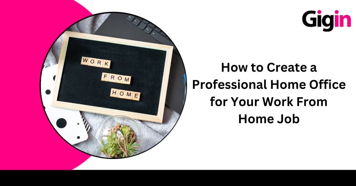 Read more about the article How to Create a Professional Home Office for Your Work-From-Home Job