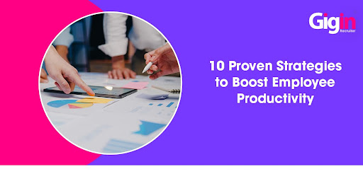 10 Proven Strategies to Boost Employee Productivity