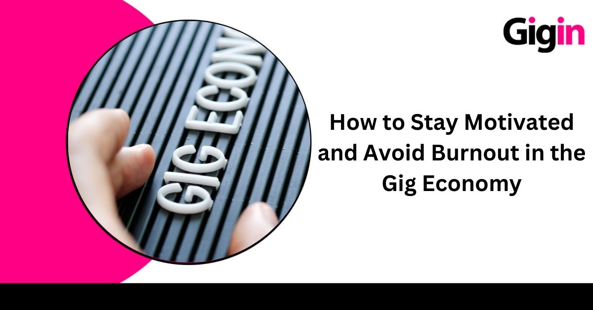 Read more about the article How to Stay Motivated and Avoid Burnout in the Gig Economy