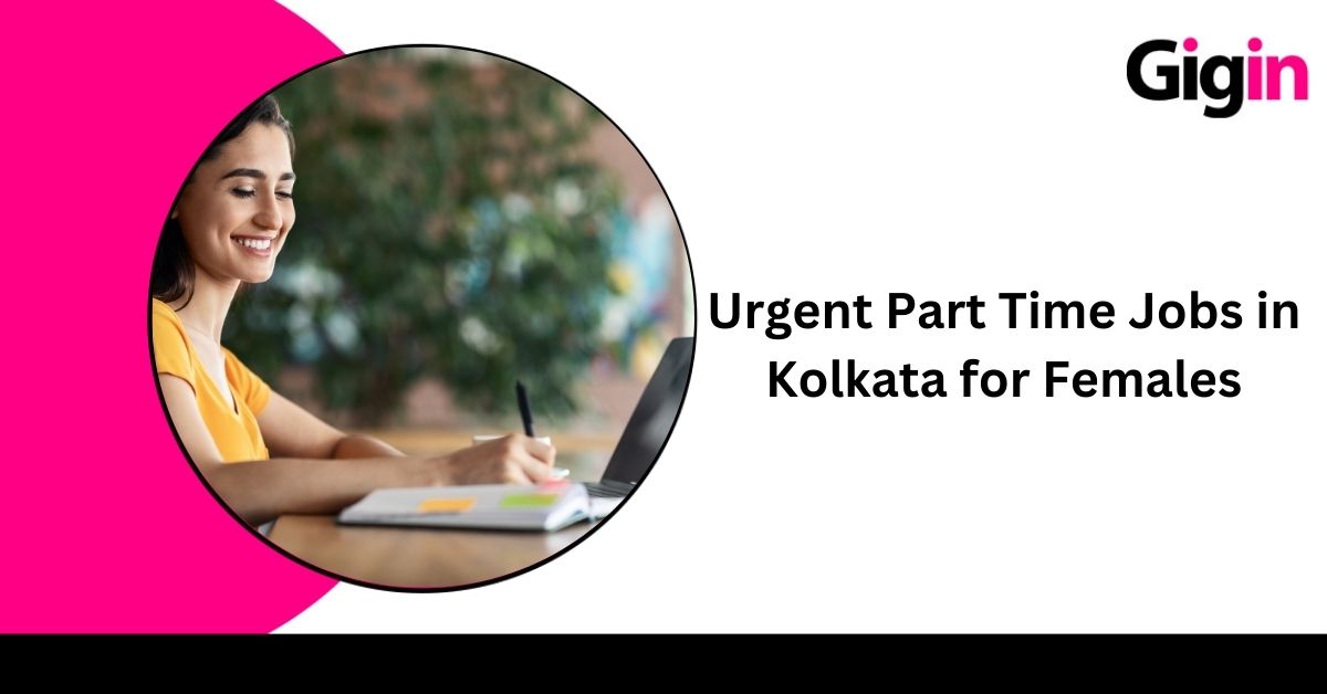 Read more about the article Urgent Part Time Jobs in Kolkata for Females