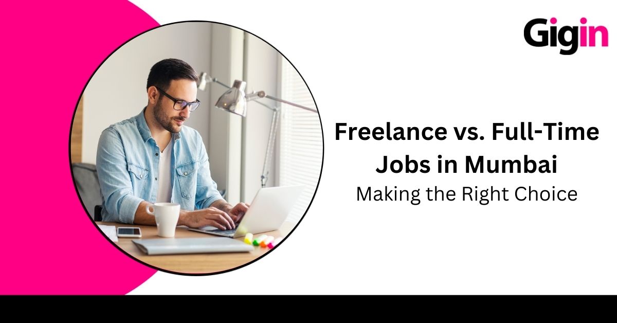 Read more about the article Freelance vs. Full-Time Jobs in Mumbai: Making the Right Choice