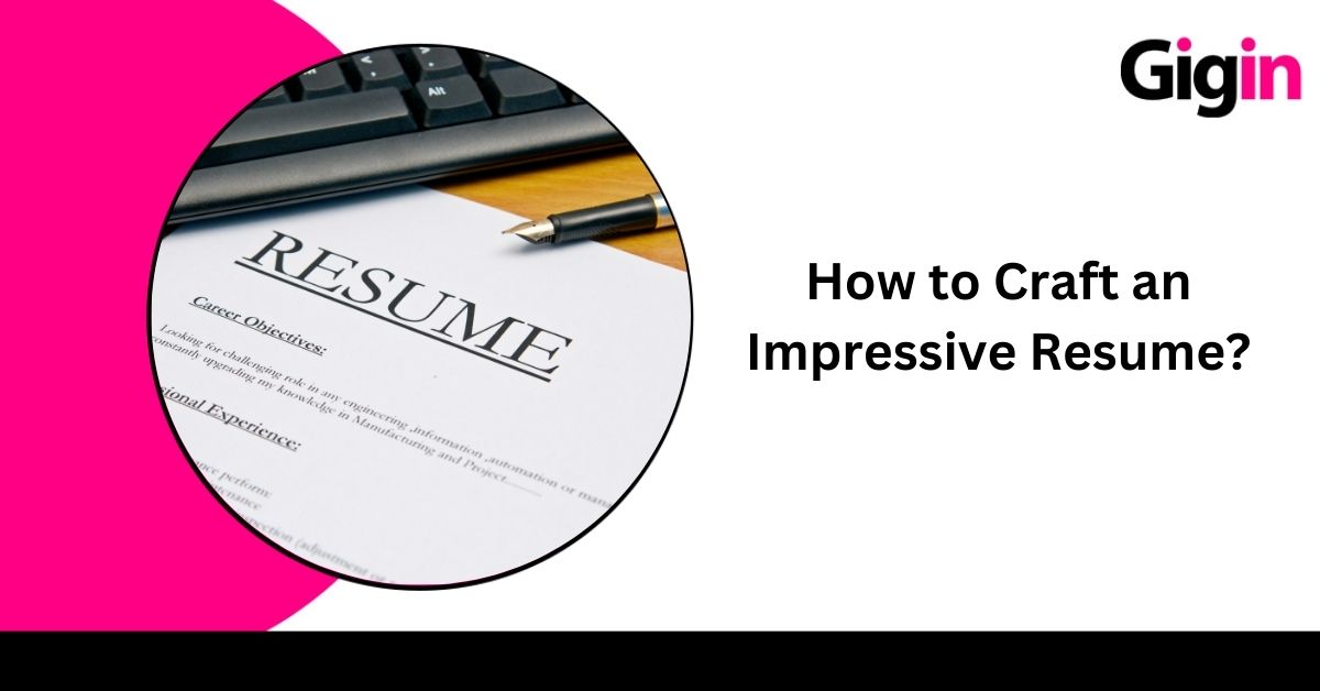 Read more about the article How to Craft an Impressive Resume?