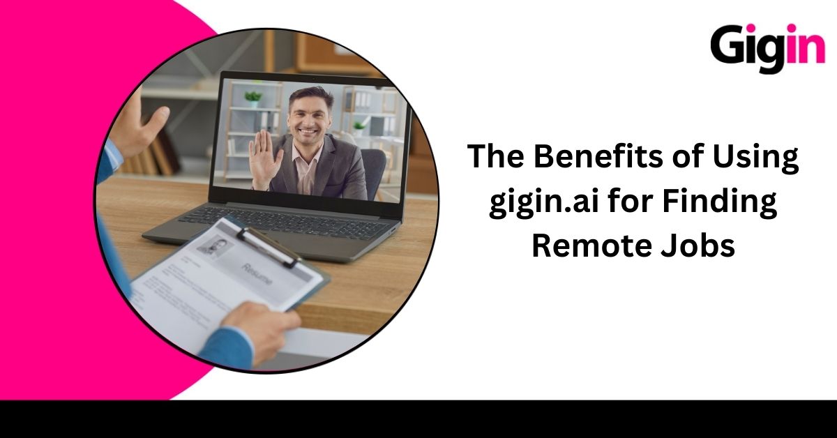 Read more about the article The Benefits of Using gigin.ai for Finding Remote Jobs