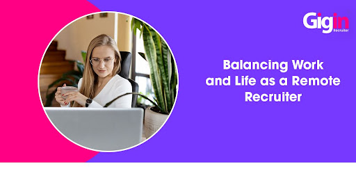 Read more about the article Balancing Work and Life as a Remote Recruiter