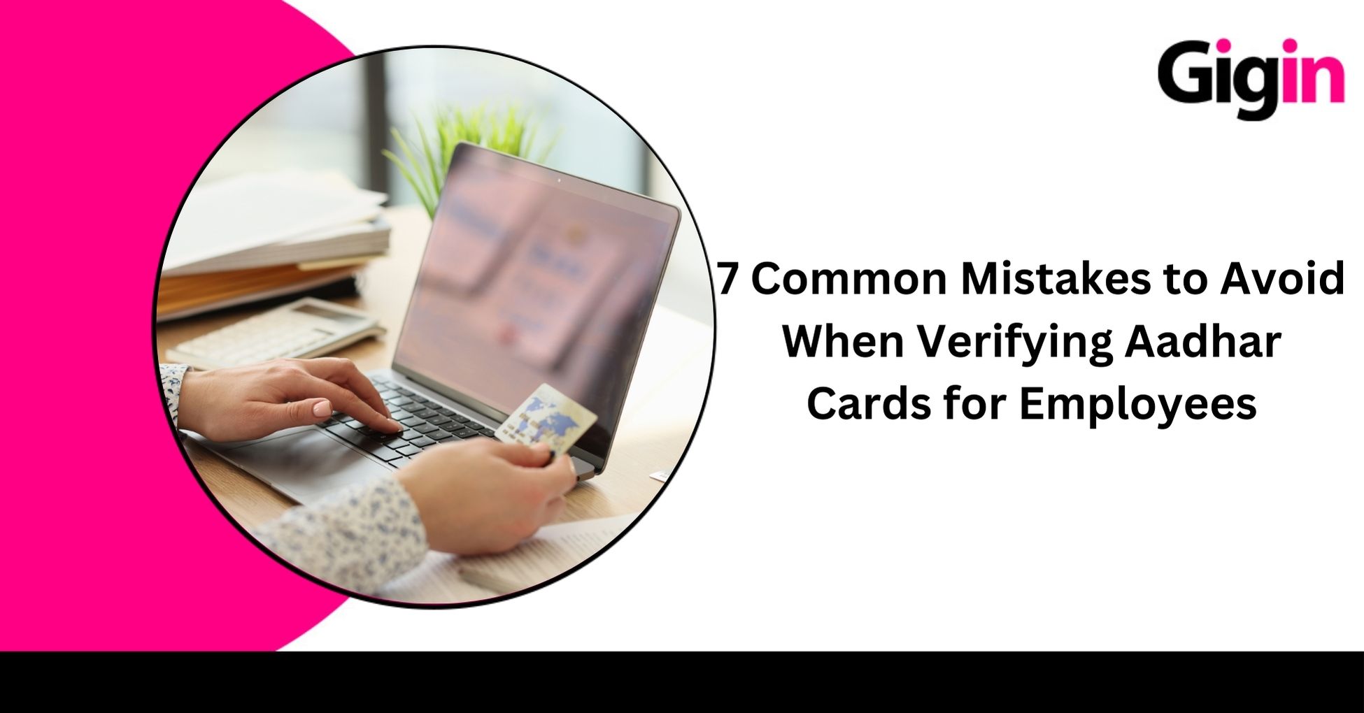 Read more about the article 7 Common Mistakes to Avoid When Verifying Aadhar Cards for Employees