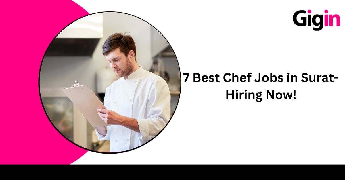 Read more about the article 7 Best Chef Jobs in Surat- Hiring Now! 