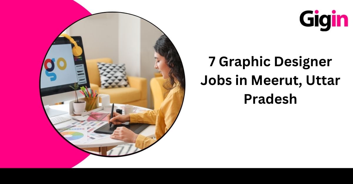 Read more about the article 7 Graphic Designer Jobs in Meerut, Uttar Pradesh 