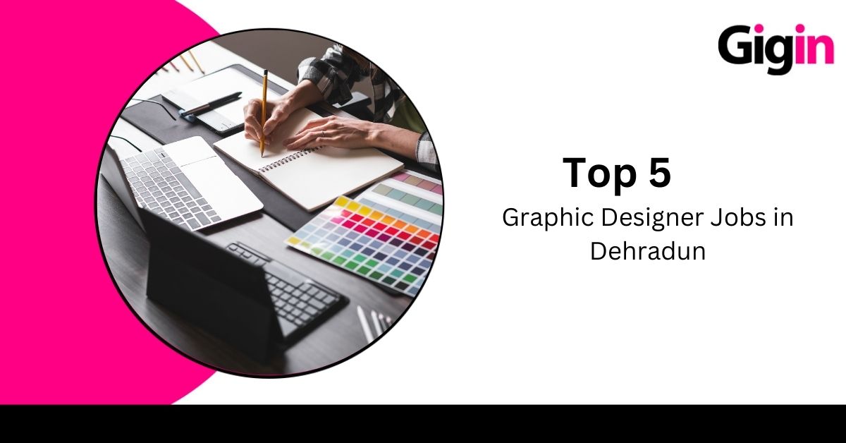 Read more about the article Top 5 Graphic Designer Jobs in Dehradun 