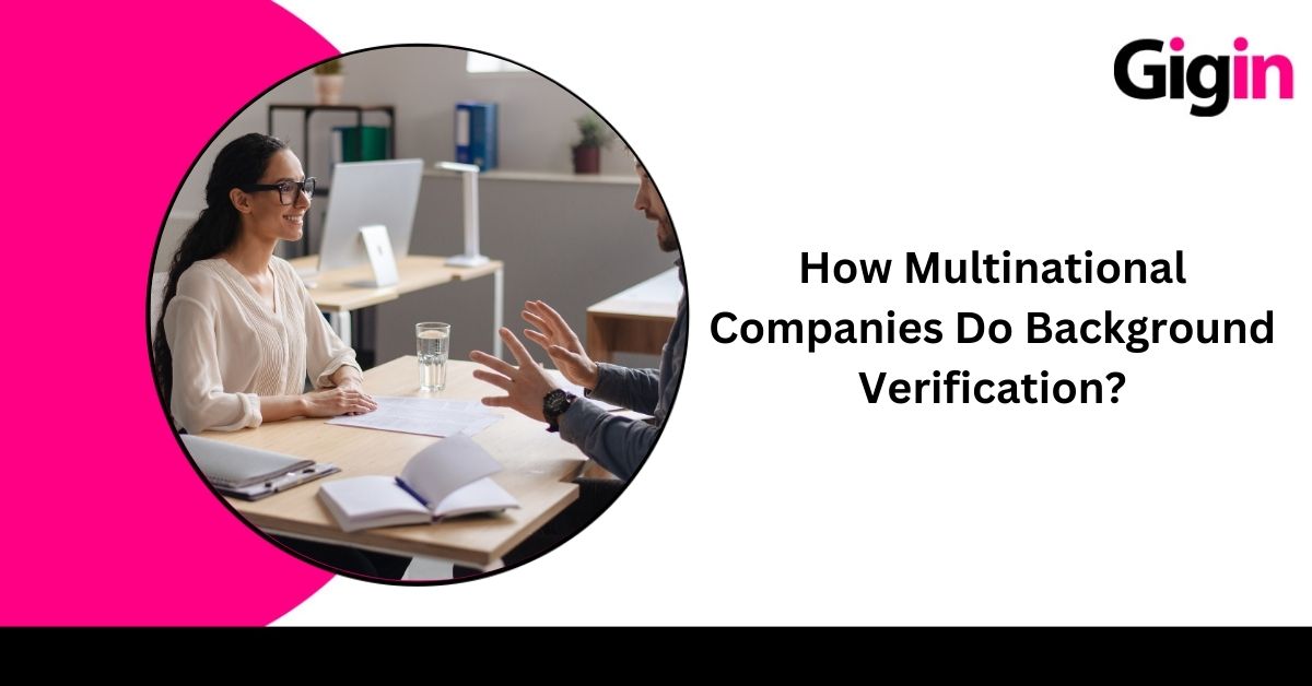 Read more about the article How Multinational Companies Do Background Verification? 