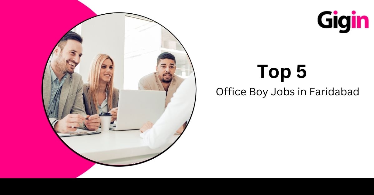 Read more about the article Top 5 Office Boy Jobs in Faridabad 