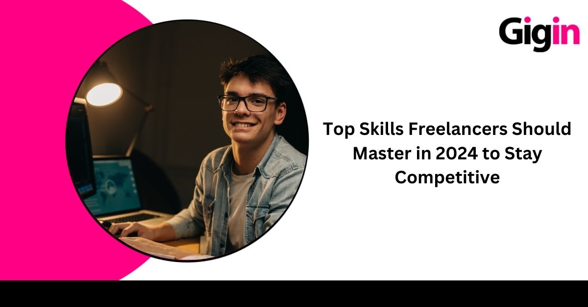 Read more about the article Top Skills Freelancers Should Master in 2024 to Stay Competitive 